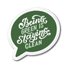 Being Green Is Staying Clean Die Cut Vinyl Sticker