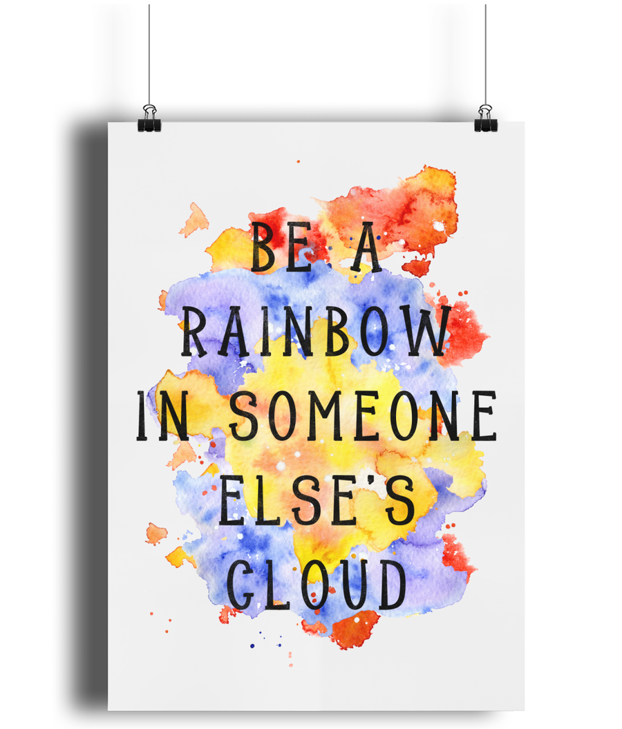 Be a Rainbow In Someone Else's Cloud