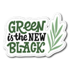 Green Is The New Black Die Cut Vinyl Sticker