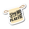 Say No To Plastic Die Cut Vinyl Sticker